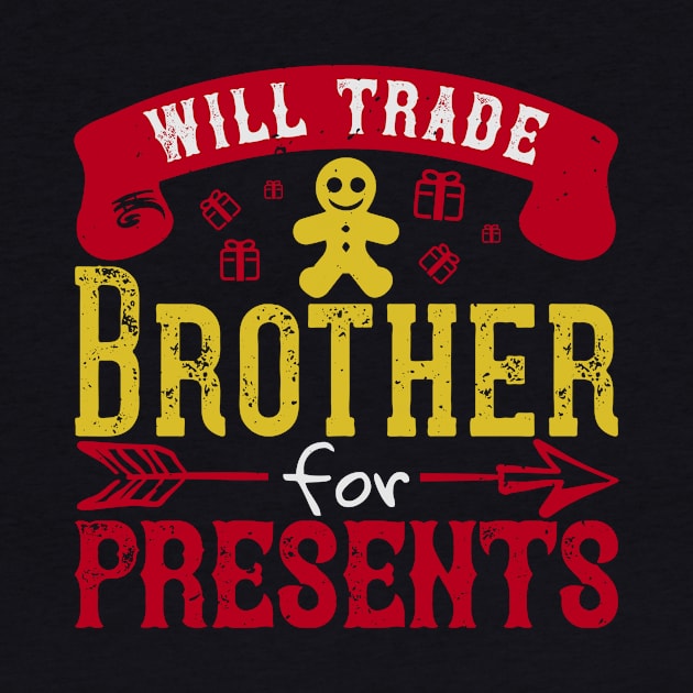 Will Trade Brother For Presents by APuzzleOfTShirts